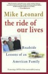 The Ride of Our Lives: Roadside Lessons of an American Family - Mike Leonard