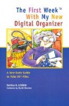 The First Week with My New Digital Organizer: A Very Basic Guide to Palm OS PDAs - Pamela R. Lessing