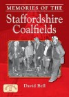 Memories of the Staffordshire Coalfields - David Bell