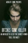 Bitches Gone Killer! An Anthology of 45 of the Scariest Women You'll Ever Meet! - William Webb