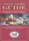 Bed and Breakfast Guide for Food Lovers: Over 130 Choice Recipes for Morning, Noon and Night from the Kitchens of Inns and B&B's in All Fifty States - Pamela Lanier