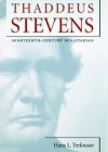 Thaddeus Stevens: Nineteenth-Century Egalitarian - Hans L Trefousse, Tom Weiner