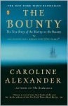 The Bounty: The True Story of the Mutiny on the Bounty - Caroline Alexander