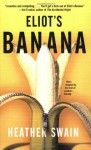 Eliot's Banana - Heather Swain