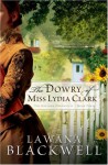 The Dowry of Miss Lydia Clark (The Gresham Chronicles, Book 3) - Lawana Blackwell