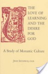 The Love of Learning and The Desire for God: A Study of Monastic Culture - Jean Leclercq, Catherine Misrahi