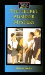 The Secret Admirer Mystery - Eleanor Robins