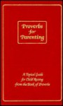 Proverbs for Parenting : A Topical Guide for Child Raising from the Book of Proverbs - Barbara Decker