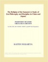 The Religion of the Samurai (A Study of Zen Philosophy and Discipline in China and Japan) - Kaiten Nukariya