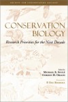 Conservation Biology: Research Priorities For The Next Decade - P. Dee Boersma, Michael E. Soule, P. Dee Boersma