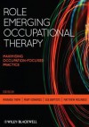 Role Emerging Occupational Therapy: Maximising Occupation Focused Practice - Miranda Thew, Mary Edwards, Sue Baptiste, Matthew Molineux