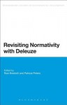 Revisiting Normativity with Deleuze (Bloomsbury Studies in Continental Philosophy) - Patricia Pisters, Rosi Braidotti