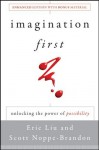 Imagination First: Unlocking the Power of Possibility - Eric Liu, Scott Noppe-Brandon, Lincoln Center Institute