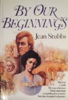 By Our Beginnings - Jean Stubbs