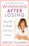 Winning After Losing: Keep Off the Weight You've Lost--Forever - Stacey Halprin, Jane Greer