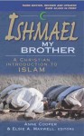 Ishmael, My Brother: A Christian Introduction to Islam - Anne Cooper