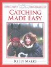 Catching Horses Made Easy - Kelly Marks