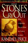 The Stones Cry Out: What Archaeology Reveals About the Truth of the Bible - Randall Price