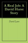 A Real Job: A David Hurst Story - David Lowe