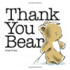 Thank You Bear - Greg E. Foley