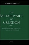 The Metaphysics of Creation: Aquinas's Natural Theology in Summ Contra Gentiles II - Norman Kretzmann