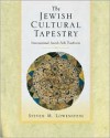 The Jewish Cultural Tapestry: International Jewish Folk Traditions - Steven M. Lowenstein