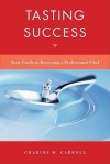 Tasting Success: Your Guide to Becoming a Professional Chef - Charles Carroll