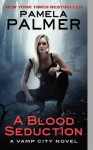 A Blood Seduction: A Vamp City Novel (Vamp City Novels) - Pamela Palmer