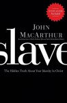 Slave: The Hidden Truth about Your Identity in Christ - John F. MacArthur Jr.