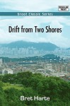 Drift from Two Shores - Bret Harte