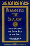 Romancing the Shadow: Illuminating the Dark Side of the Soul (Audio) - Connie Zweig, Steve Wolf