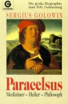 Paracelsus: Mediziner, Heiler, Philosoph - Sergius Golowin