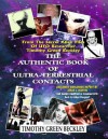 The Authentic Book Of Ultra-Terrestrial Contacts: From The Secret Alien Files of UFO Researcher Timothy Green Beckley - Timothy Green Beckley, Jorge J. Martin