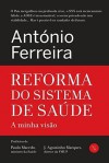 Reforma do Sistema de Saúde - A minha visão - António Ferreira