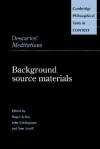 Descartes' Meditations: Background Source Materials - René Descartes