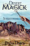 Desert Magick: Superstitions - Dana Davis