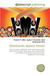 Electronic Dance Music - Agnes F. Vandome, John McBrewster, Sam B Miller II