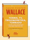 Tennis, tv, trigonometria, tornado e altre cose divertenti che non farò mai più - David Foster Wallace, Vincenzo Ostuni, Christian Raimo, Martina Testa