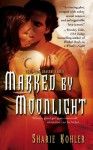 Marked by Moonlight (The Moon Chasers, #1) - Sharie Kohler