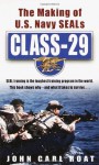 Class-29: The Making of U.S. Navy SEALs - John Carl Roat