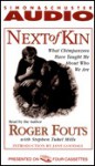 Next of Kin: What Chimpanzees Tell Us About Who We Are - Roger Fouts, Stephen Tukel Mills