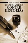 Sobre el arte de contar historias - Horacio Quiroga