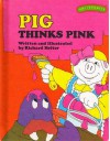 Pig Thinks Pink - Richard Hefter, Jacquelyn Reinach, Ruth L. Perle