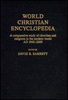 World Christian Encyclopedia: A Comparative Study Of Churches And Religions In The Modern World, Ad 1900 2000 - David B. Barrett