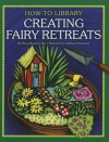 Creating Fairy Retreats (How-To Library (Cherry Lake)) - Dana Meachen Rau