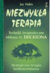 Niezwykła terapia: techniki terapeutyczne Miltona H. Ericksona - Jay Haley, Małgorzata Majchrzak, Mirosław Przylipiak