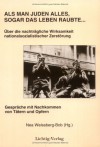 ALS Man Juden Alles, Sogar Das Leben Raubte--: Von Den Nachwirkungen Nationalsozialistischer Zerstorung: Gesprache Mit Den Nachkommen Der Tater Und De - NEA Weissberg-Bob, Gottfried Wagner