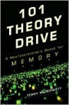 101 Theory Drive: A Neuroscientist's Quest for Memory - Terry McDermott