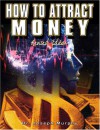 How to Attract Money: The Law of Attraction, Revised Edition - Joseph Murphy