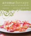 Aromatherapy: A Complete Guide to the Healing Art - Kathi Keville, Mindy Green